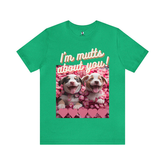 I'm Mutts About You! - Unisex Jersey Short Sleeve Tee