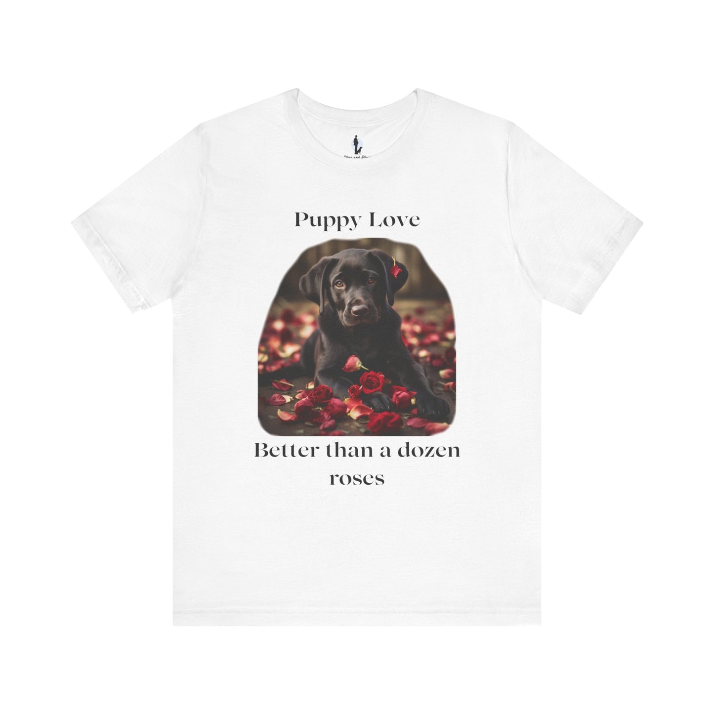 Puppy Love: Better than a dozen roses - Unisex Jersey Short Sleeve Tee