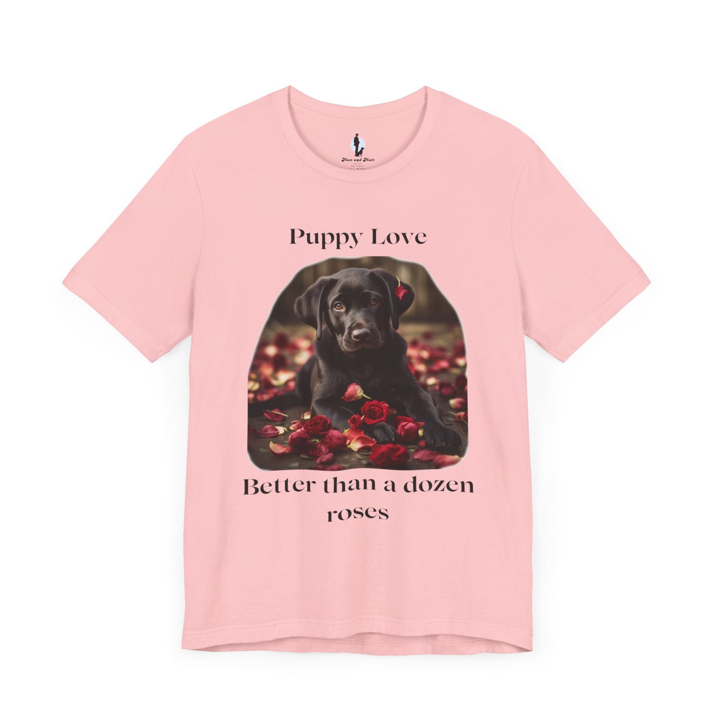 Puppy Love: Better than a dozen roses - Unisex Jersey Short Sleeve Tee