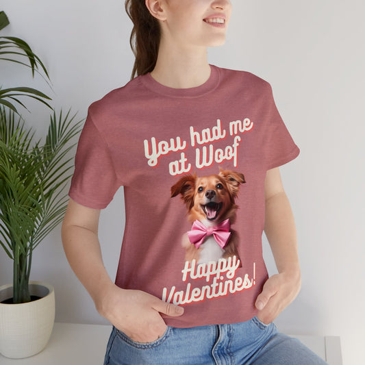 You Had Me at Woof - Happy Valentines - Unisex Jersey Short Sleeve Tee