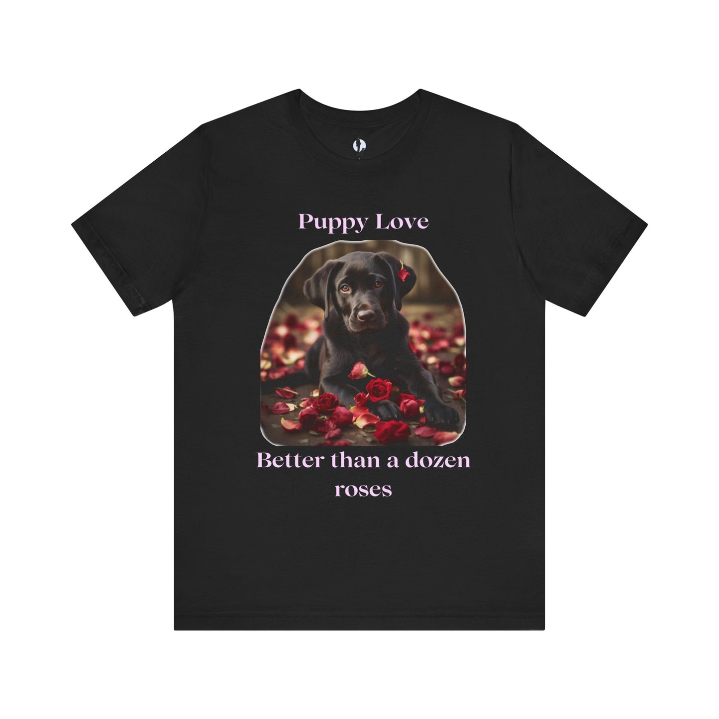 Puppy Love: Better than a dozen roses - Unisex Jersey Short Sleeve Tee