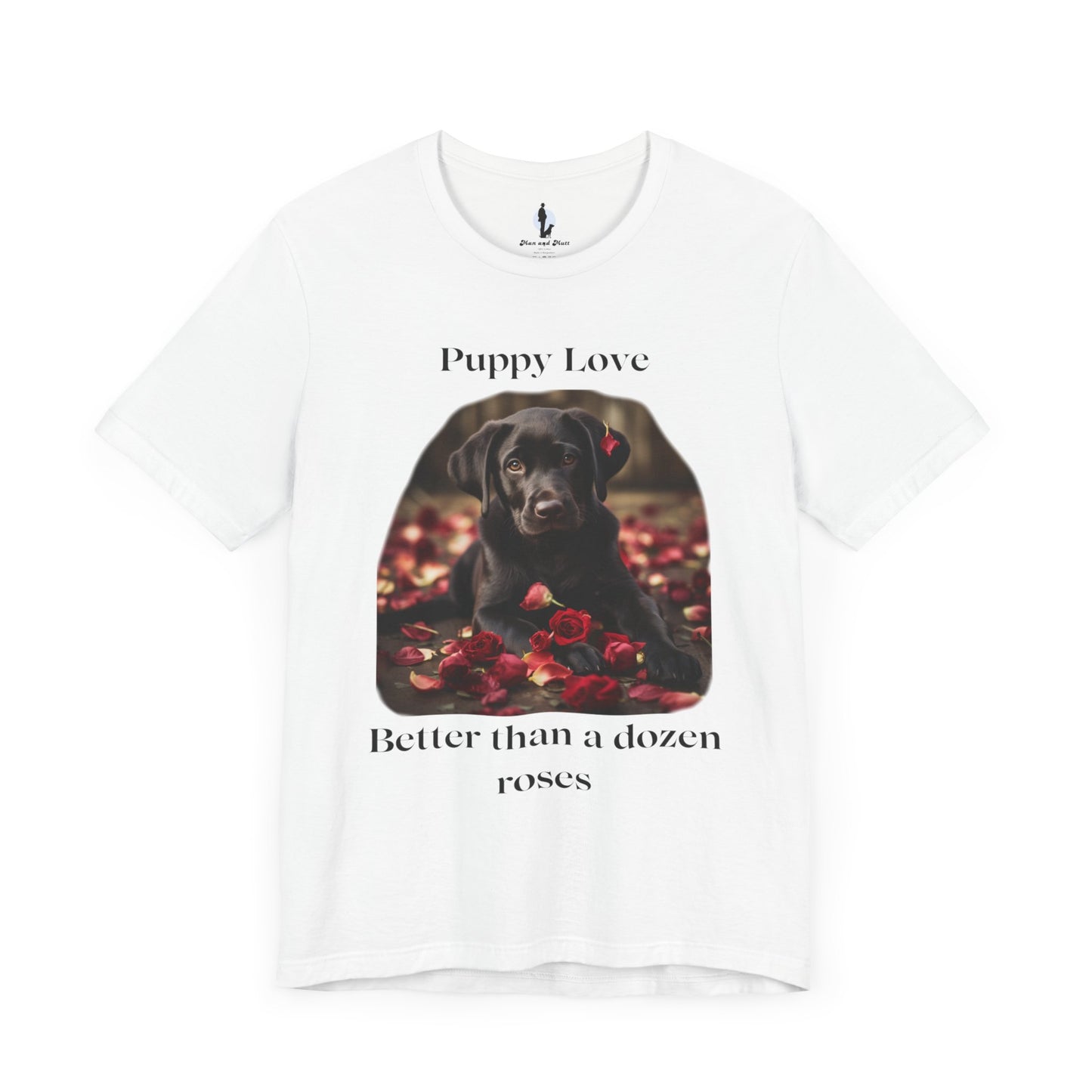 Puppy Love: Better than a dozen roses - Unisex Jersey Short Sleeve Tee